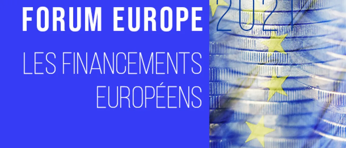Image présentant l'inscription : Forum Europe 2021 sur les financements européens, avec les étoiles de l'Europe et des pièces en euros.